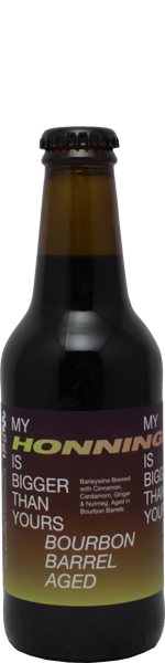 To Ol My Honningkage Is Bigger Than Yours Bourbon Barrel Aged